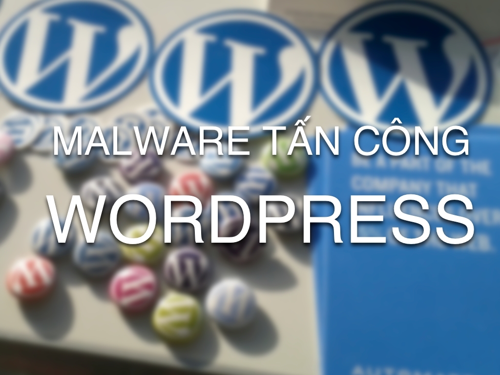 Hơn 100 ngàn trang sử dụng Wordpress bị nhiễm malware