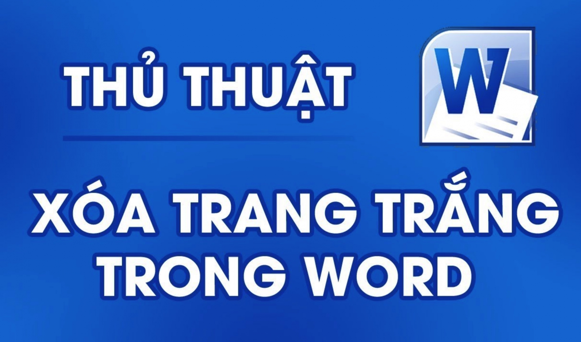 3 cách xóa trang trắng trong Word, bạn đã biết chưa?