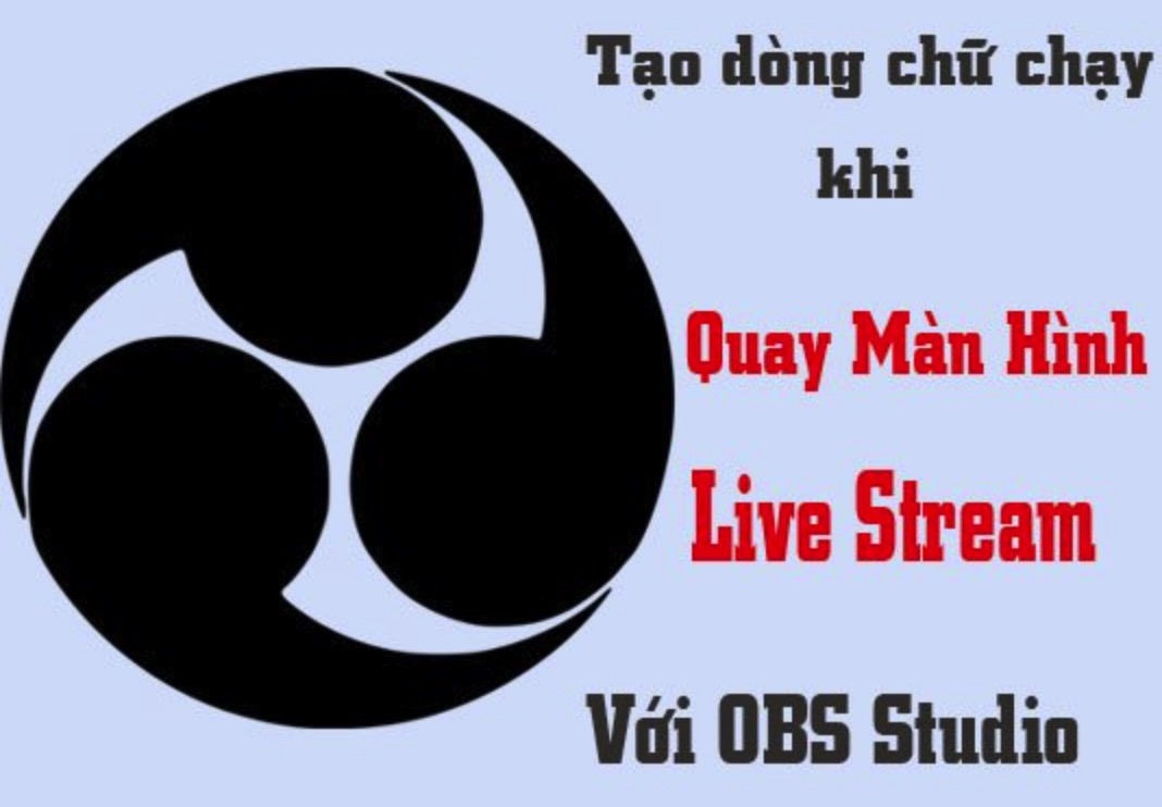 Cách tạo dòng chữ chạy khi quay màn hình máy tính bằng OBS Studio