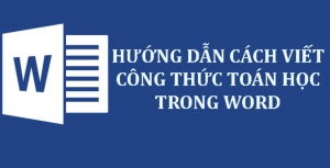 3 cách viết công thức toán học trong Word dễ, chi tiết nhất