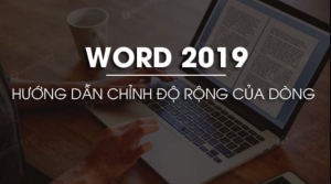 Cách chỉnh độ rộng của dòng trong Word
