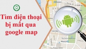 Cách định vị điện thoại Android bị thất lạc hoặc mất cắp