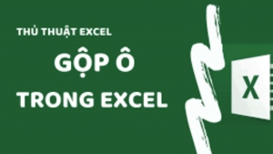 Cách gộp ô trong excel không mất dữ liệu